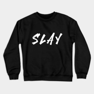 Slay Crewneck Sweatshirt