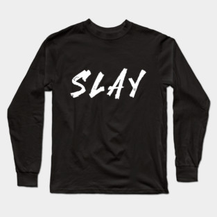 Slay Long Sleeve T-Shirt