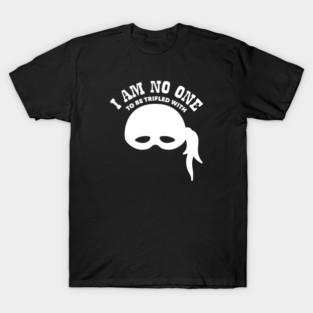 Princess Bride - No One to be Trifled With T-Shirt