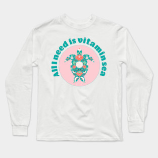 I need vitamin sea, teal and pink sea turtle Long Sleeve T-Shirt