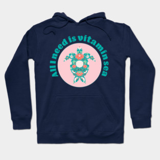 I need vitamin sea, teal and pink sea turtle Hoodie
