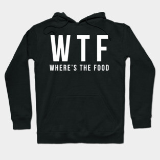 Funny Thanksgiving saying: Where's The Food Hoodie