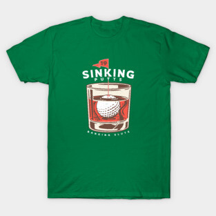Sinking Putts, Banging Sluts T-Shirt