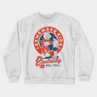 Electricity Will Kill You! Crewneck Sweatshirt