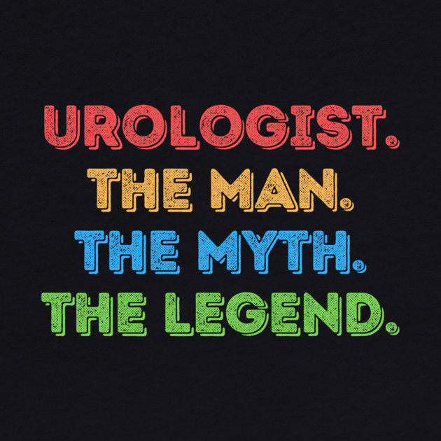 Urologist The Man The Myth The Legend by The WYLD Tribe