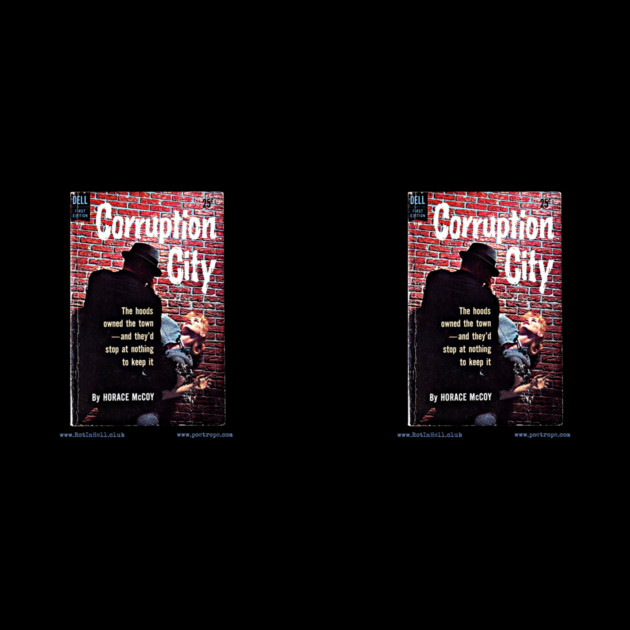 CORRUPTION CITY by Horace McCoy by Rot In Hell Club
