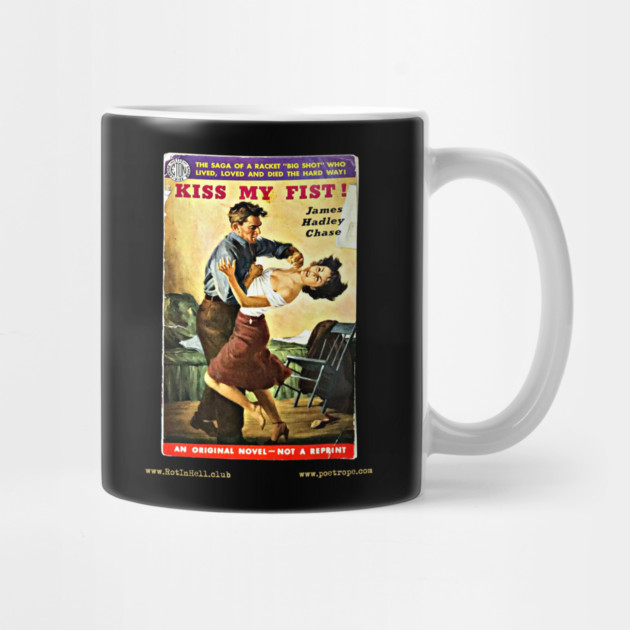 KISS MY FIST by James Hadley Chase –– Mug & Travel Mug by Rot In Hell Club