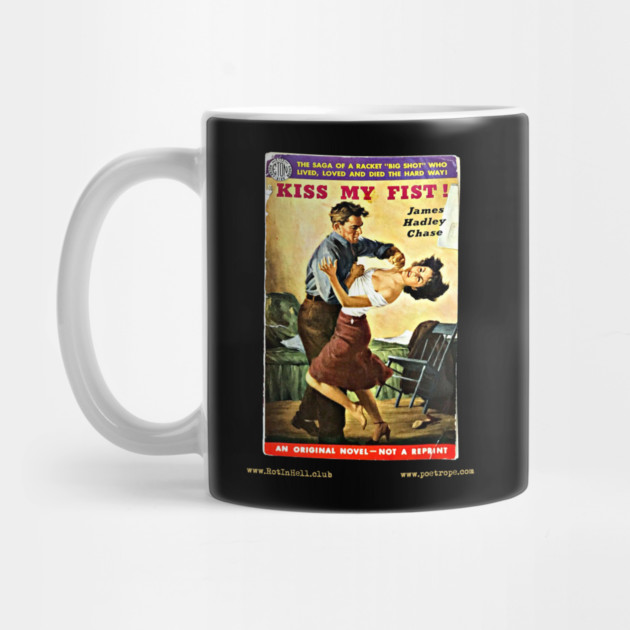 KISS MY FIST by James Hadley Chase –– Mug & Travel Mug by Rot In Hell Club