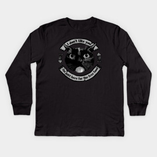 "I don't like you"- Cat Kids Long Sleeve T-Shirt