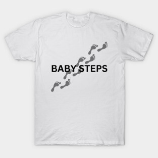 BABY STEPS T-Shirt