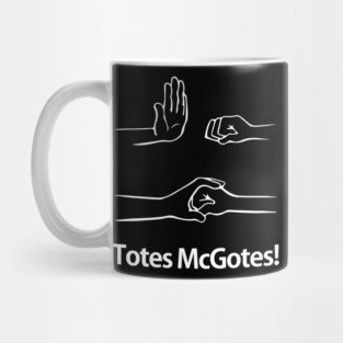 Totes McGotes! I love you man!! Mug