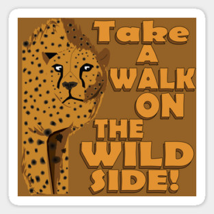 Walk on the Wild Side! Sticker