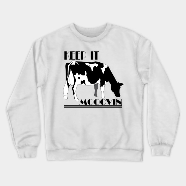 Keep it MOVIN! Crewneck Sweatshirt by DickinsonDesign