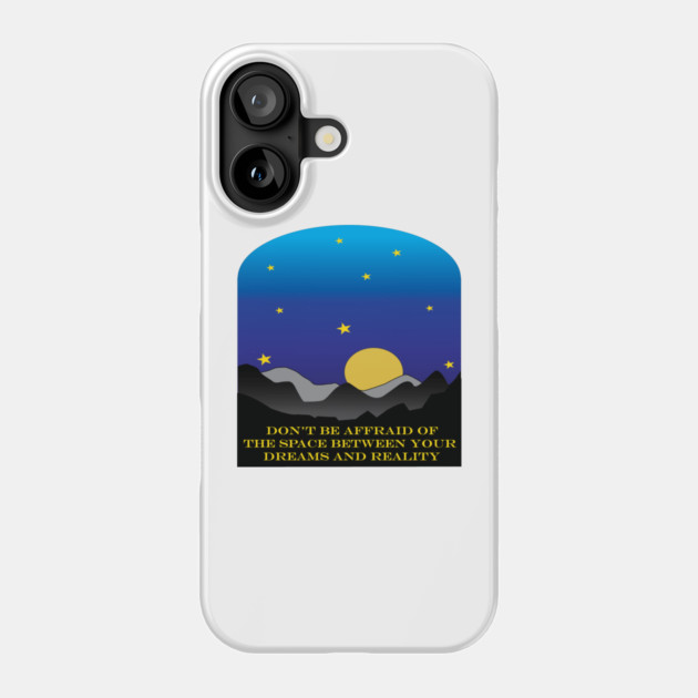 Dare to Dream! Phone Case by DickinsonDesign