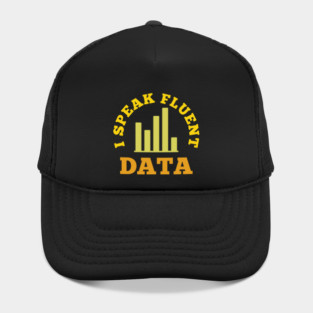 I speak fluent data - funny data scientist, data engineer, data analyst humor Hat