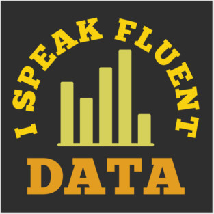I speak fluent data - funny data scientist, data engineer, data analyst humor Posters and Art
