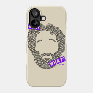 Wait... What? Phone Case