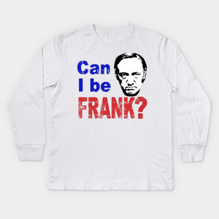 CAN I BE FRANK? Kids Long Sleeve T-Shirt