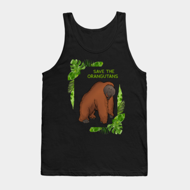 Save the Orangutans, Orangutan Lover Tank Top by logiamerch
