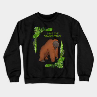 Save the Orangutans, Orangutan Lover Crewneck Sweatshirt