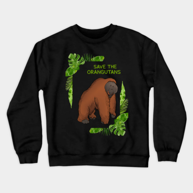 Save the Orangutans, Orangutan Lover Crewneck Sweatshirt by logiamerch