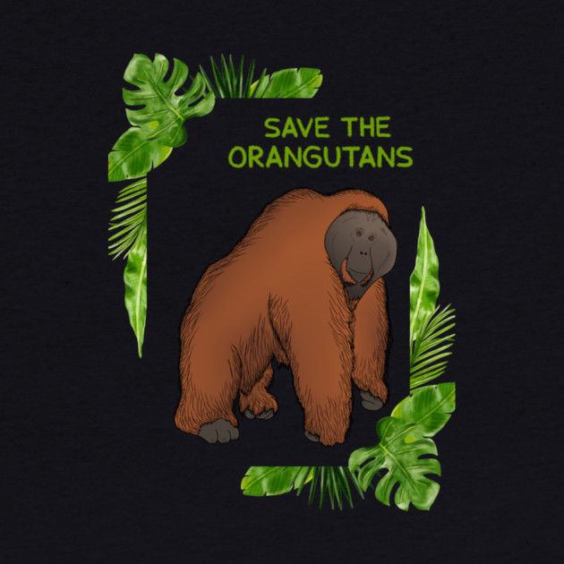 Save the Orangutans, Orangutan Lover by logiamerch