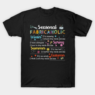 Seasonal Fabricaholic T-shirt Sewing Quilting Shirt T-Shirt