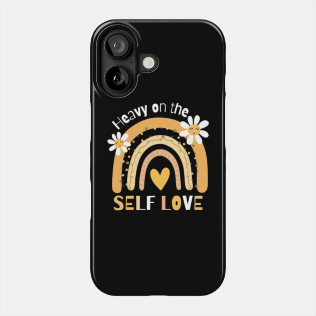 Heavy on the self love Phone Case by The WYLD Tribe