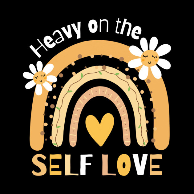Heavy on the self love by The WYLD Tribe
