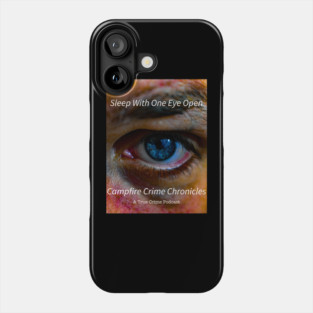 Sleep With One Eye Open Phone Case