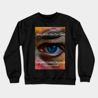 Sleep With One Eye Open Crewneck Sweatshirt