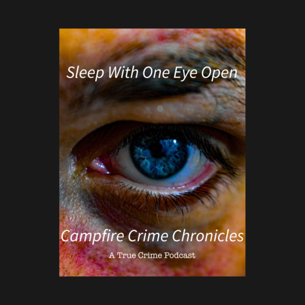 Sleep With One Eye Open by Campfire Crime Chronicles