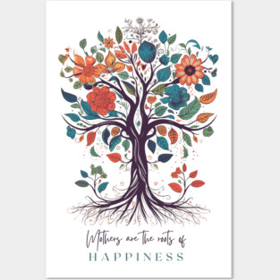 Mothers are the roots of happiness Posters and Art
