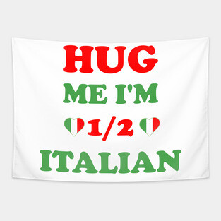 Hug Me I'm 1/2 Half Italian Funny American Italian Tapestry