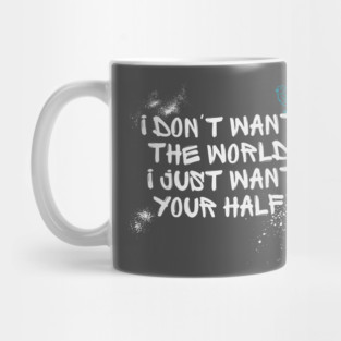 i dont want the world... Mug