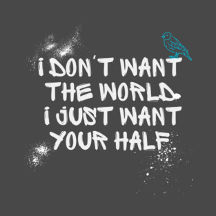 i dont want the world... T-Shirt