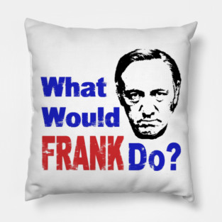 What Would Frank Do? Pillow