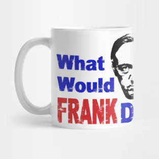 What Would Frank Do? Mug