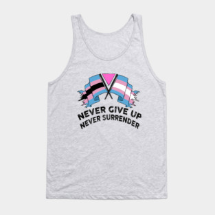 NEVER GIVE UP NEVER SURRENDER (TRANS RIGHTS) Tank Top