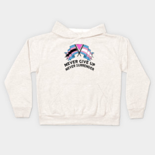 NEVER GIVE UP NEVER SURRENDER (TRANS RIGHTS) Kids Hoodie
