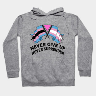 NEVER GIVE UP NEVER SURRENDER (TRANS RIGHTS) Hoodie