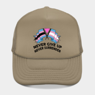 NEVER GIVE UP NEVER SURRENDER (TRANS RIGHTS) Hat