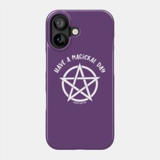 Have a Magickal Day Pentacle Wiccan Pagan Cheeky Witch® Phone Case