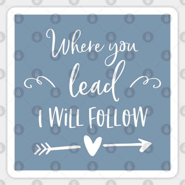 Where you lead I will follow Sticker by Stars Hollow Mercantile