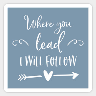 Where you lead I will follow Magnet