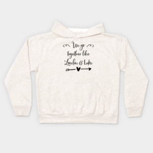 We go together like Lorelai and Luke Kids Hoodie