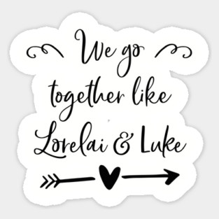 We go together like Lorelai and Luke Magnet