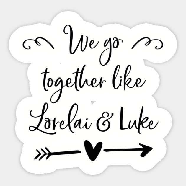We go together like Lorelai and Luke Magnet by Stars Hollow Mercantile