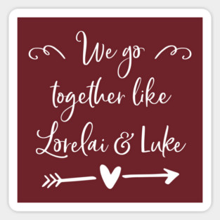 We go together like Lorelai and Luke Sticker