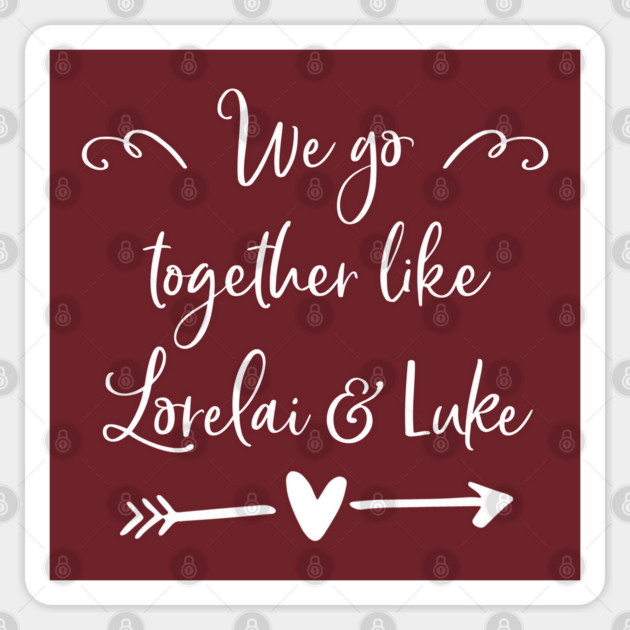 We go together like Lorelai and Luke Sticker by Stars Hollow Mercantile